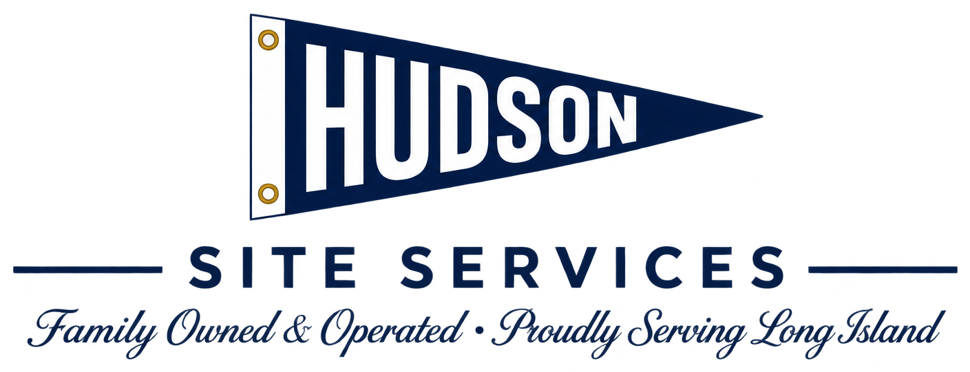 Hudson Site Services — Family Owned & Operated, Proudly Serving Long Island